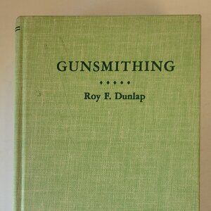 Vtg GUNSMITHING by Roy F. Dunlap Design Construction 2nd Ed 1963 Stackpole Books